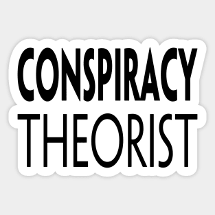 CONSPIRACY THEORIST Sticker